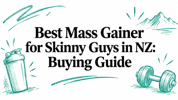 Best Mass Gainer for Skinny Guys in NZ: Buying Guide