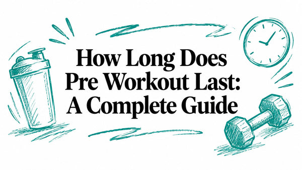 How Long Does Pre Workout Last: A Complete Guide