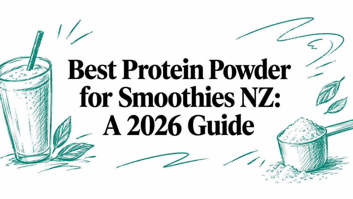 Best Protein Powder for Smoothies NZ: A 2026 Guide