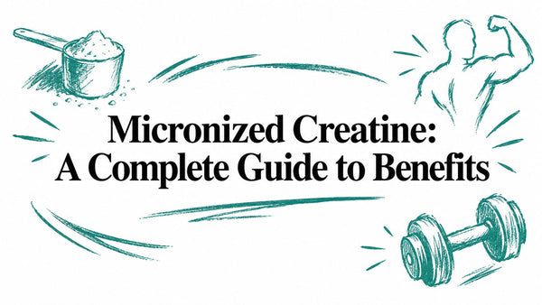 Micronized Creatine: A Complete Guide to Benefits