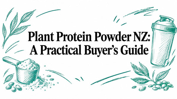 Plant Protein Powder NZ: A Practical Buyer's Guide